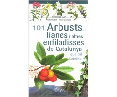 101 ARBUSTS, LIANES I ALTRES ENFILADISSES DE CATALUNYA QUE CAL CONÈIXER. MINIGUIA DE CAMP