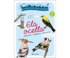 LA MEVA PETITA GUIA DE NATURA. ELS OCELLS. OBSERVAR-LOS. COMPRENDRE'LS. PROTEGIR-LOS