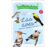 MI PEQUEÑA GUÍA DE LA NATURALEZA. LAS AVES. OBSERVARLAS. COMPRENDERLAS. PROTEGERLAS.