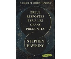 EL GRAN LLEGAT DE STEPHEN HAWKING. BREUS RESPOSTES PER A LES GRANS PREGUNTES