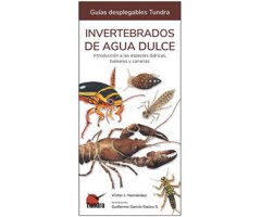 INVERTEBRADOS DE AGUA DULCE. INTRODUCCIÓN A LAS ESPECIES IBÉRICAS, BALEARES Y CANARIAS. GUÍAS DESPLEGABLES TUNDRA