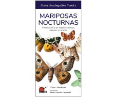 MARIPOSAS NOCTURNAS. INTRODUCCIÓN A LAS ESPECIES IBÉRICAS, BALEARES Y CANARIAS. GUÍAS DESPLEGABLES TUNDRA
