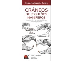 CRÁNEOS DE PEQUEÑOS MAMÍFEROS. INTRODUCCIÓN A LAS ESPECIES IBÉRICAS, BALEARES Y CANARIAS. GUÍAS DESPLEGABLES TUNDRA