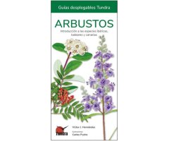 ARBUSTOS. INTRODUCCIÓN A LAS ESPECIES IBÉRICAS, BALEARES Y CANARIAS. GUÍAS DESPLEGABLES TUNDRA