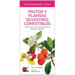 FRUTOS Y PLANTAS SILVESTRES COMESTIBLES. INTRODUCCIÓN A LAS ESPECIES IBÉRICAS, BALEARES Y CANARIAS. GUÍAS DESPLEGABLES TUNDRA