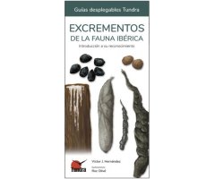 EXCREMENTOS DE LA FAUNA IBÉRICA. INTRODUCCIÓN A SU RECONOCIMIENTO. GUÍAS DESPLEGABLES TUNDRA