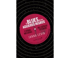 EL BLUES DE LOS AGUJEROS NEGROS Y OTRAS MELODÍAS DEL ESPACIO EXTERIOR