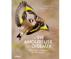 LA VIE AMOUREUSE DES OISEAUX - ETONNANTES STRATEGIES DE REPRODUCTION