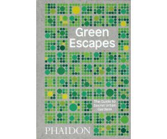 GREEN ESCAPES THE GUIDE TO SECRET URBAN GARDEN
