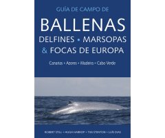 GUÍA DE CAMPO DE BALLENAS, DELFINES, MARSOPAS & FOCAS DE EUROPA. CANARIAS, AZORES, MADEIRA, CABO VERDE