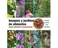 BOSQUES Y JARDINES DE ALIMENTOS. DISEÑO, PLANTACIÓN Y MANTENIMIENTO
