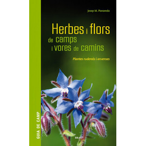 HERBES I FLORS DE CAMPS I VORES DE CAMINS. PLANTES RUDERALS I ARVENSES
