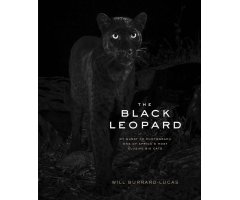 THE BLACK LEOPARD: MY QUEST TO PHOTOGRAPH ONE OF AFRICA'S MOST ELUSIVE BIG CATS