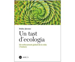 UN TAST D'ECOLOGIA. UN ENFOCAMENT GLOBAL DE LA VIDA I L'ENTORN