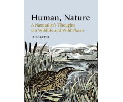 HUMAN, NATURE. A NATURALIST'S THOUGHTS ON WILDLIFE AND WILD PLACES