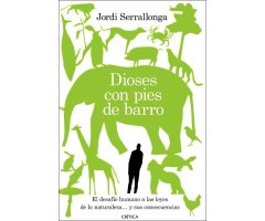 DIOSES CON PIES DE BARRO. EL DESAFÍO HUMANO A LAS LEYES DE LA NATURALEZA... Y SUS CONSECUENCIAS