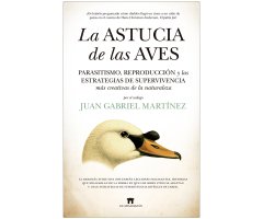LA ASTUCIA DE LAS AVES. PARASITISMO, REPRODUCCIÓN Y LAS ESTRATEGIAS DE SUPERVIVENCIA MÁS CREATIVAS DE LA NATURALEZA