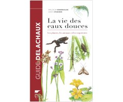 LA VIE DES EAUX DOUCES. LES PLANTES, LES ANIMAUX ET LES EMPREINTES
