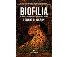 BIOFILIA. EL AMOR A LA NATURALEZA O AQUELLO QUE NOS HACE HUMANOS