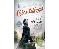 CIENTÍFICAS: LA APASIONANTE HISTORIA DE LAS MUJERES DETRÁS DE LOS GRANDES DESCUBRIMIENTOS DE LA CIENCIA