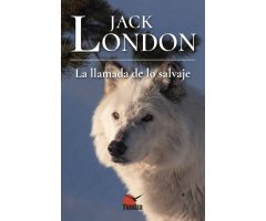 JACK LONDON. LA LLAMADA DE LO SALVAJE