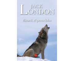 JACK LONDON. BÂTARD, EL PERRO LOBO
