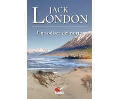 JACK LONDON. UNA ODISEA DEL NORTE