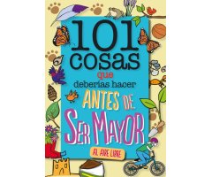 101 COSAS QUE DEBERÍAS HACER ANTES DE SER MAYOR - AL AIRE LIBRE