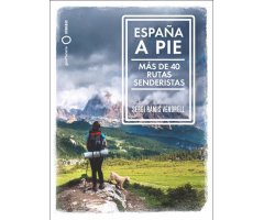ESPAÑA A PIE. MÁS DE 40 RUTAS SENDERISTAS