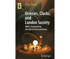 ORRERIES, CLOCKS, AND LONDON SOCIETY. WITH A FOREWORD BY THE EARL OF CORK AND ORRERY