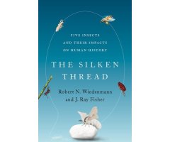 THE SILKEN THREAD. FIVE INSECTS AND THEIR IMPACT ON HUMAN