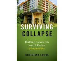 SURVIVING COLLAPSE. BUILDING COMMUNITY TOWARD RADICAL SUSTAINABILITY