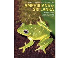 A PHOTOGRAPHIC FIELD GUIDE TO THE AMPHIBIANS OF SRI LANKA