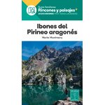IBONES DEL PIRINEO ARAGONÉS. GUÍAS FAMILIARES RINCONES Y PAISAJES. 20 EXCURSIONES PARA TODAS LAS EDADES