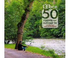L'EBRE. 50 RAONS PER ESTIMAR-LO