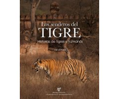 LOS SENDEROS DEL TIGRE. HISTORIAS DE TIGRES Y HUMANOS
