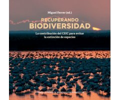 RECUPERANDO BIODIVERSIDAD. LA CONTRIBUCIÓN DEL CSIC PARA EVITAR LA EXTINCIÓN DE ESPECIES