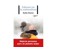 EDUCAR EN LA NATURALEZA: MEJORES PERSONAS PARA UN PLANETA MEJOR