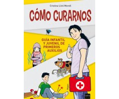 CÓMO CURARNOS. GUÍA INFANTIL Y JUVENIL DE PRIMEROS AUXILIOS