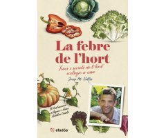 LA FEBRE DE L'HORT. TRUCS I SECRETS DE L'HORT ECOLÒGIC A CASA