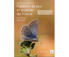 GUIDE PHOTOGRAPHIQUE DES PAPILLONS DE JOUR ET ZYGÈNES DE FRANCE. TOUTES LES ESPÈCES DE FRANCE PLUS DE 2000 PHOTOGRAPHIES MÂLES ET FEMELLES ILLUSTRÉS
