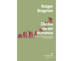 DIGNOS DE SER HUMANOS. UNA NUEVA PERSPECTIVA HISTÓRICA DE LA HUMANIDAD