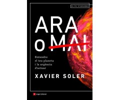 ARA O MAI. ENTENDRE EL TEU PLANETA I LA URGÈNCIA D\'ACTUAR