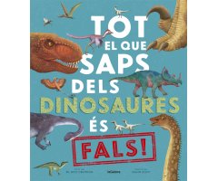 TOT EL QUE SAPS DELS DINOSAURES ÉS FALS!