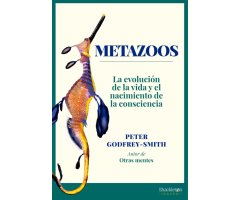 METAZOOS. LA EVOLUCIÓN DE LA VIDA Y EL NACIMIENTO DE LA CONSCIENCIA