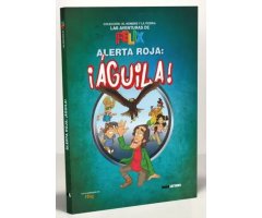 LAS AVENTURAS DE FÉLIX. ALERTA ROJA: ¡ÁGUILA!