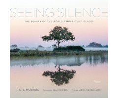 SEEING SILENCE. THE BEAUTY OF THE WORLD'S MOST QUIET PLACES
