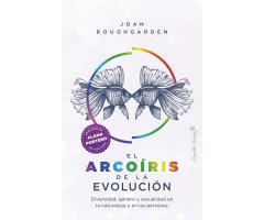 EL ARCOÍRIS DE LA EVOLUCIÓN. DIVERSIDAD, GÉNERO Y SEXUALIDAD EN LA NATURALEZA Y LAS PERSONAS