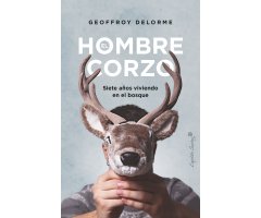 EL HOMBRE CORZO. SIETE AÑOS VIVIENDO EN EL BOSQUE