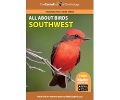 THE CORNELL LAB OF ORNITHOLOGY. REGIONAL FIELD GUIDE SERIES. ALL ABOUT BIRDS SOUTHWEST